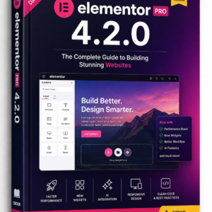 Elementor Pro 4.2.0 Complete Guide – Learn WordPress Website Design with Step-by-Step Tutorials, Responsive Design, AI Features, and Professional Web Development Techniques